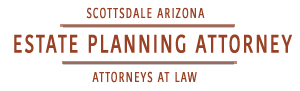 Scottsdale Estate Planning Attorney